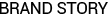 BRAND STORY